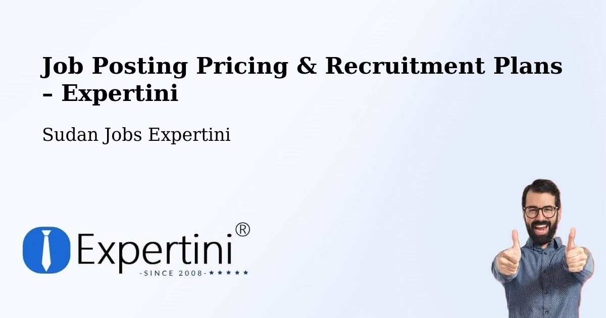 Job Posting Pricing & Recruitment Plans – Dongola - Dongola, Sudan Jobs Expertini